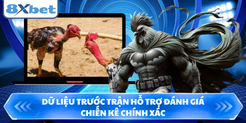 Dữ liệu trước trận hỗ trợ đánh giá chiến kê chính xác